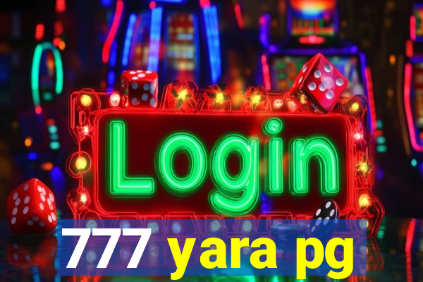 777 yara pg